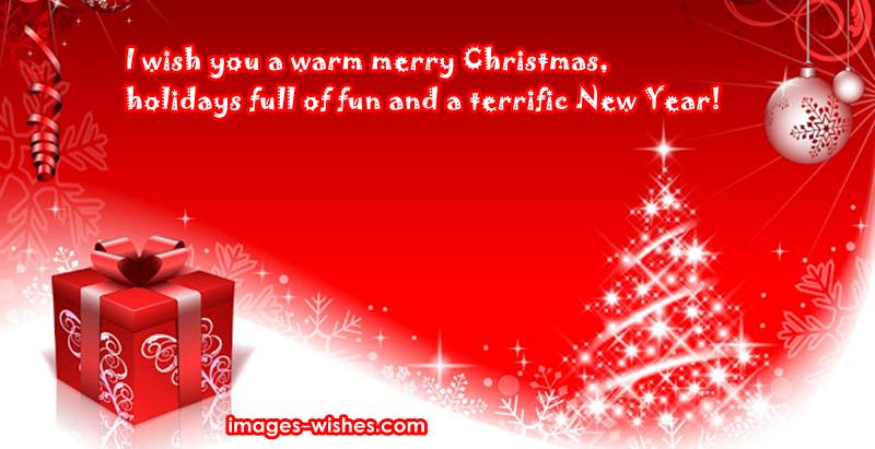 2023 Christmas Messages Greetings For Friends Family "i wish you a warm christmas holidays full of fun and a terrific New Year"